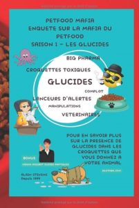 Croquettes toxiques et glucides - Petfood mafia - Enquête sur la mafia du Petfood - Les fake news: Saison 1 les glucides